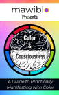 eBook/PDF Download*** "Mawiblo Presents: Color & Consciousness - A Guide to Practically Manifesting with Color"